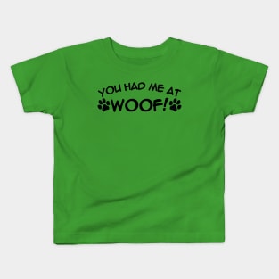 You Had Me At WOOF Kids T-Shirt